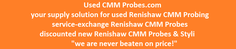 Your on-line source for used Renishaw CMM Probing, discounted new CMM 